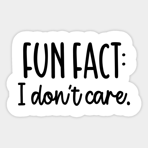 Fun Fact I Dont Care Shirt, Sarcastic Shirt, Cute Sassy Gift, Funny Grafic Tee, Gift For Her, Funny Mom Gift, Sassy Shirt, Sarcasm Women Tee Sticker by SeleART